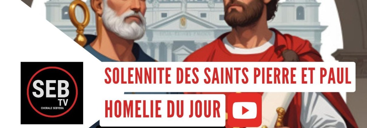 Solennité des Saints Pierre et Paul