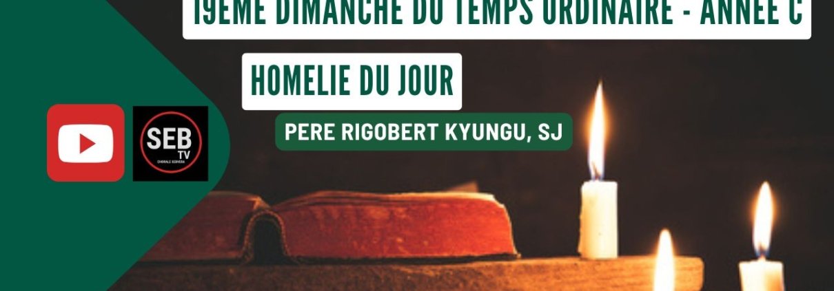19ème Dimanche du Temps Ordinaire - Année C (Père Rigobert KYUNGU, SJ)