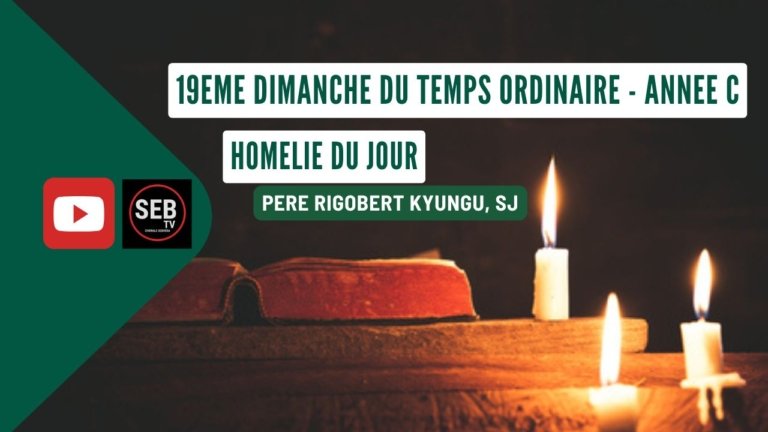 19ème Dimanche du Temps Ordinaire - Année C (Père Rigobert KYUNGU, SJ)