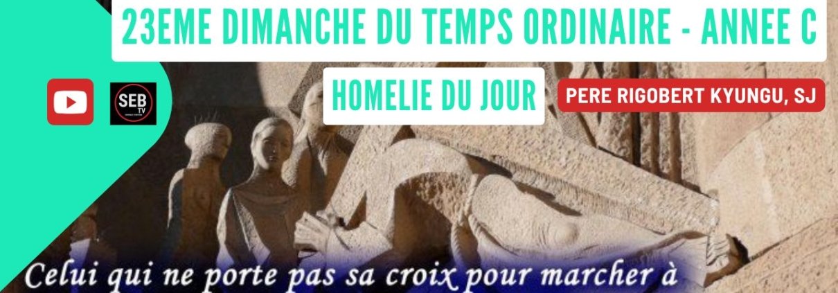 23ᵉ Dimanche Ordinaire – Année C Père Rigobert Kyungu, SJ