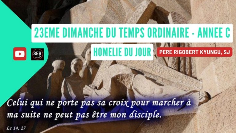 23ᵉ Dimanche Ordinaire – Année C Père Rigobert Kyungu, SJ