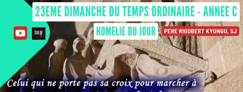 23ᵉ Dimanche Ordinaire – Année C Père Rigobert Kyungu, SJ