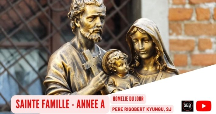 Fête de la Sainte Famille – Année A | P. Rigobert KYUNGU, SJ