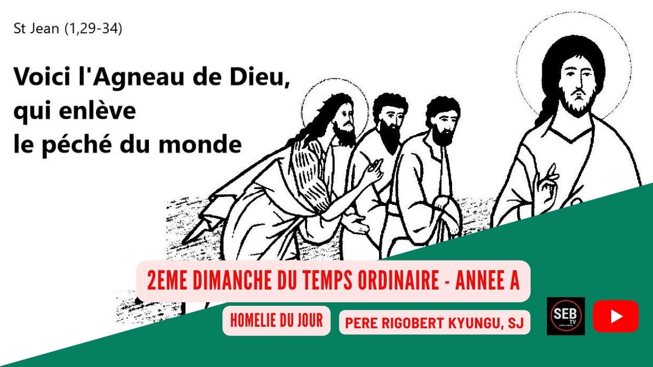 2ème dimanche ordinaire - Année A | P. Rigobert KYUNGU, SJ - Paroisse