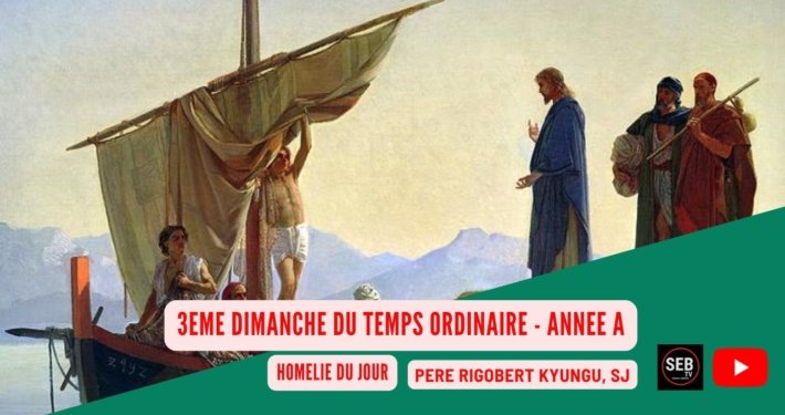 3ème dimanche ordinaire - Année A | P. Rigobert KYUNGU, SJ