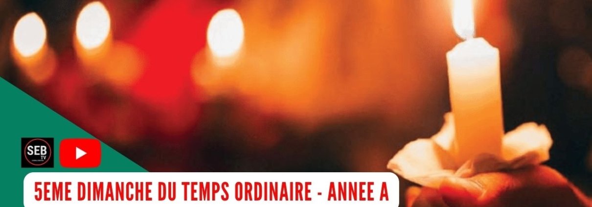 5ème Dimanche Temps Ordinaire - Année A
