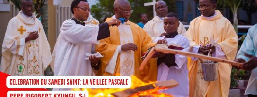 Samedi Saint : Célébration de la veillée pascale | P. Rigobert KYUNGU, SJ)