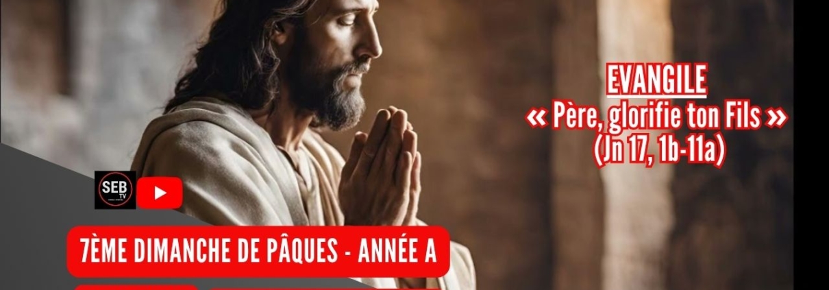 7ème Dimanche de Pâques (A)