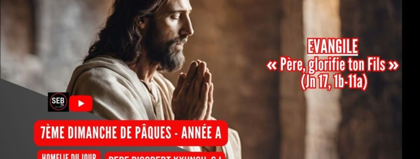 7ème Dimanche de Pâques (A)
