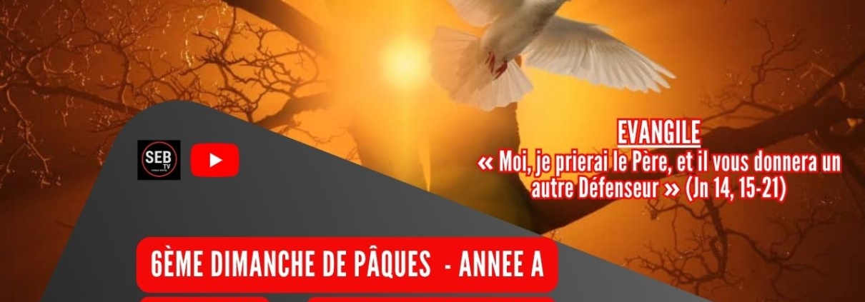 6ème Dimanche de Pâques (A)