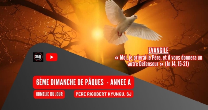 6ème Dimanche de Pâques (A)