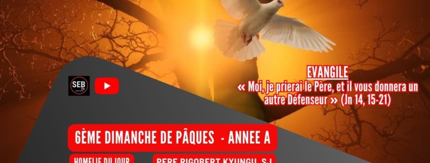 6ème Dimanche de Pâques (A)